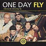 One Day Fly - I Wanna Be A One Day Fly 2 Track CDSingle