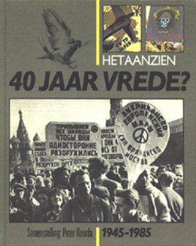 HET AANZIEN - 40 JAAR VREDE? - door Peter Roorda - 1