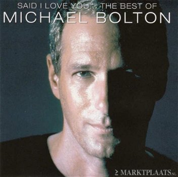 Michael Bolton - Said I Love You-The Best (Nieuw/Gesealed) - 1