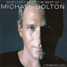 Michael Bolton - Said I Love You-The Best (Nieuw/Gesealed)