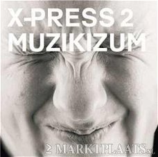 X-Press 2 - Muzikizum (Nieuw)