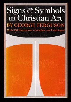 SIGNS & SYMBOLS IN CHRISTIAN ART - George Ferguson - 1