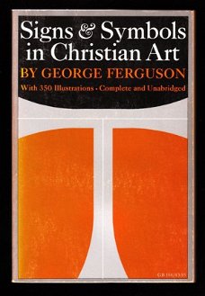 SIGNS & SYMBOLS IN CHRISTIAN ART - George Ferguson