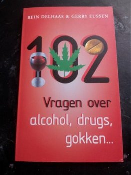 Rein Delhaas & Gerry Eussen - 102 Vragen over Alcohol , Drugs, Gokken...... - 1