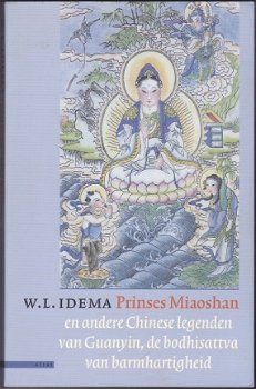 W.L. Idema: Prinses Miaoshan en andere Chinese legenden van Guanyin, de Boddhisattva van barmhartigh - 1