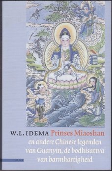 W.L. Idema: Prinses Miaoshan en andere Chinese legenden van Guanyin, de Boddhisattva van barmhartigh