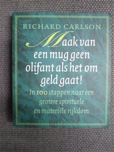 Maak van een mug geen olifant als het om geld gaat.    Richard Carlsson