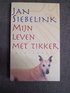 Mijn leven met Tikker ( hond) Jan Siebelink