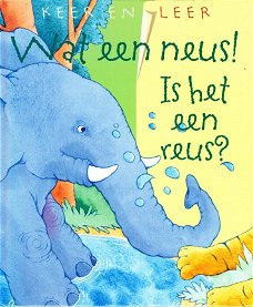 >WAT EEN NEUS! IS HET EEN REUS? - Keer en Leer