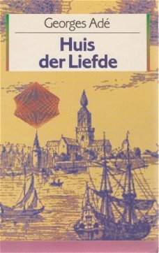 Georges Adé ; Huis der Liefde