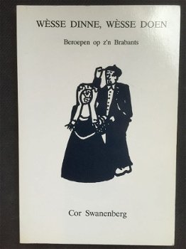 Cor Swanenberg - Wèsse Dinne, Wèsse Doen : Beroepen Op Z'n Brabants - 1