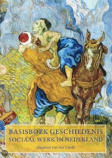 Maarten van der Linde - Basisboek Geschiedenis Sociaal Werk in Nederland