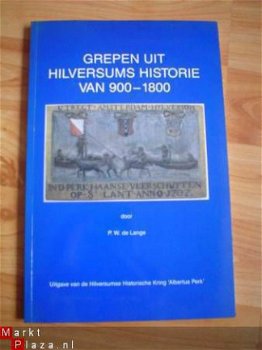 Grepen uit Hilversums historie van 900-1800 door de Lange - 1