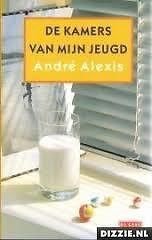 Andre Alexis - De Kamers Van Mijn Jeugd (Hardcover/Gebonden) - 1