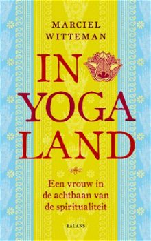 IN YOGALAND - in de achtbaan van de spiritualiteit - 1