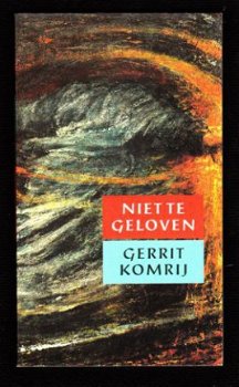 Niet te geloven - Gerrit Komrij - Boekenweekessay 1997 - 1