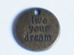 Bronze plate live your dream, 2 centimeter - 1 - Thumbnail