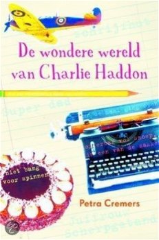 Petra Cremers - De Wondere Wereld Van Charlie Haddon (Hardcover/Gebonden) - 1