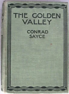 The Golden Valley circa 1935 Bushman, Jim (Conrad H. Sayce)