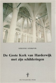 Steffie Stokvis ; De Grote Kerk van Harderwijk met zijn schilderingen - 1