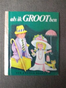 Als ik groot ben  Gouden Boekje nr 58  Nederlandse tekst AnnieM.G. Schmidt  Prima staat