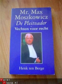 Mr. Max Moszkowicz, de pleitvader door Henk ten Berge - 1