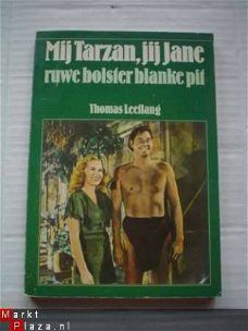 Mij Tarzan, jij Jane/Ruwe bolster blanke pit door Leeflang