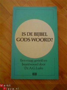 Is de bijbel wel gods woord? door A.G. Luiks