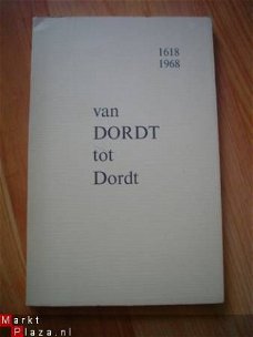 Van Dordt tot Dordt 1618-1968 door diverse auteurs