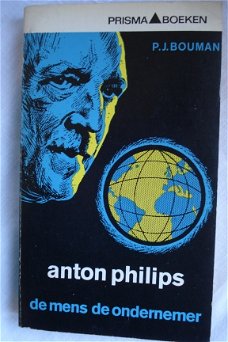 Dr. P. J.	Anton Philips. De mens, de ondernemer.Bouman, Prof.  Prisma boeken, Utrecht, Antwerpen, 19