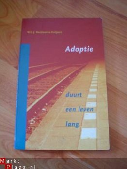 Adoptie duurt een leven lang door W.G.J. Bastiaanse-Kuijpers - 1