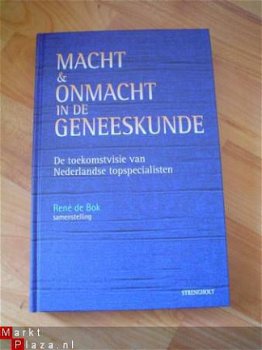 Macht & onmacht in de geneeskunde door René de Bok - 1