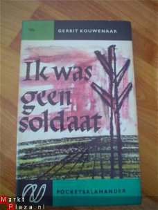Ik was geen soldaat door Gerrit Kouwenaar