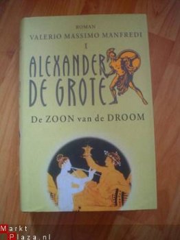 Alexander de grote deel I door Valerio Massimo Manfredi - 1