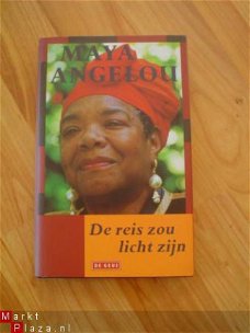 De reis zou licht zijn door Maya Angelou