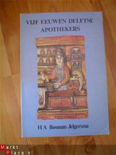 Vijf eeuwen Delftse apothekers door H.A. Bosman-Jelgersma