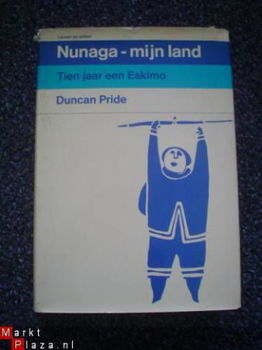 Nunaga-mijn land, tien jaar een Eskimo door Duncan Pride - 1