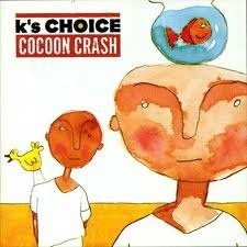 K's Choice - Cocoon Crash - 1