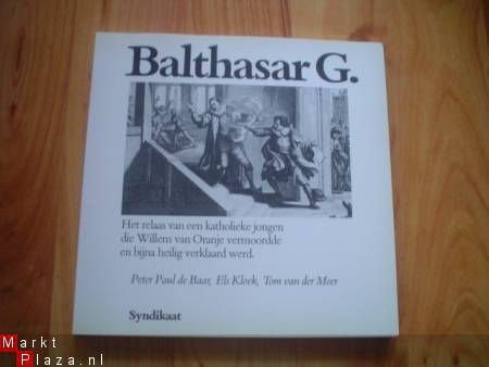 Balthasar G. door Peter Paul de Baar, Els Kloek en T vd Meer - 1
