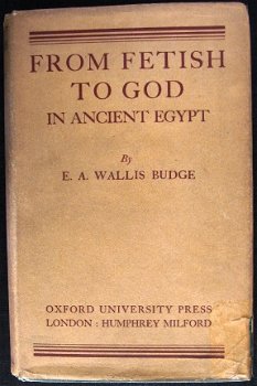 From Fetish to God in Ancient Egypt 1934 Budge - Egypte - 1