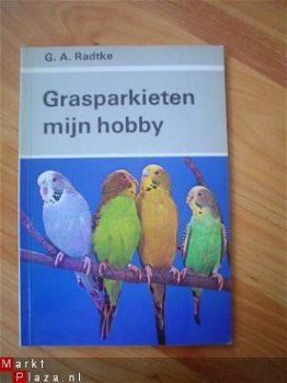 Grasparkieten mijn hobby door G.A. Radtke - 1