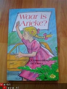 Waar is Arieke door T. Ouwendorp-de Visser