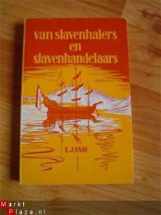 Van slavenhalers en slavenhandelaars door L. Janse