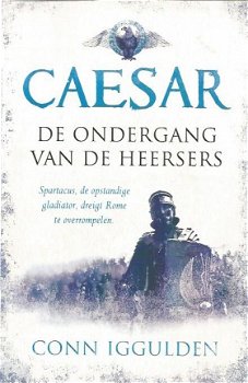 Conn Iggulden ; Caesar, de ondergang van de heersers - 1