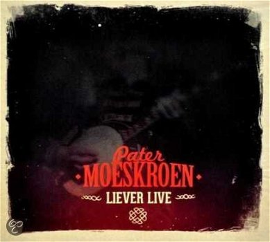 Pater Moeskroen -Liever Live (Nieuw) - 1