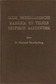 Dr. Elisabeth Neurdenburg ; Oude Nederlandse Majolica en Tegels Delftsch Aardewerk - 1