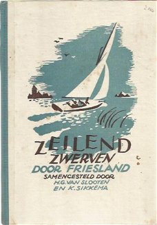 HG van Slooten en K. Sikkema ; Zeilend zwerven door Friesland