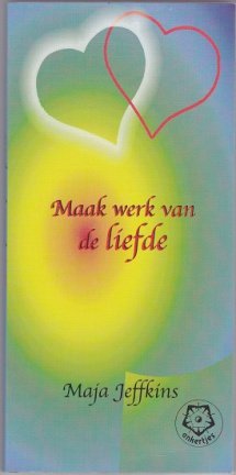 Maja Jeffkins: Maak werk van de liefde