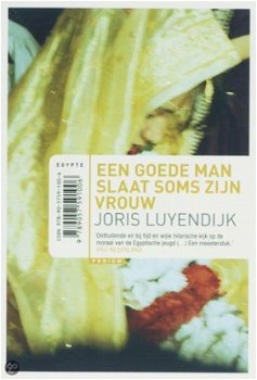 Joris Luyendijk - Een Goede Man Slaat Soms Zijn Vrouw - 1