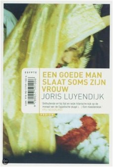 Joris Luyendijk - Een Goede Man Slaat Soms Zijn Vrouw